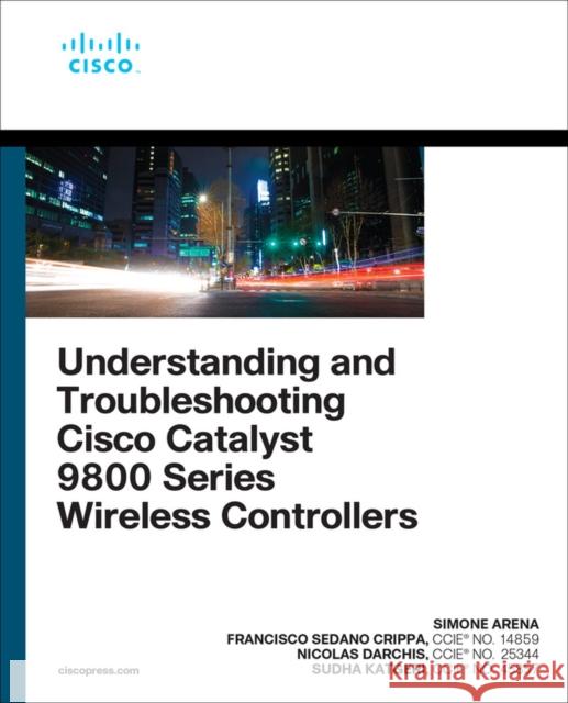 Understanding and Troubleshooting Cisco Catalyst 9800 Series Wireless Controllers Sudha Katgeri 9780137492329 Pearson Education (US) - książka