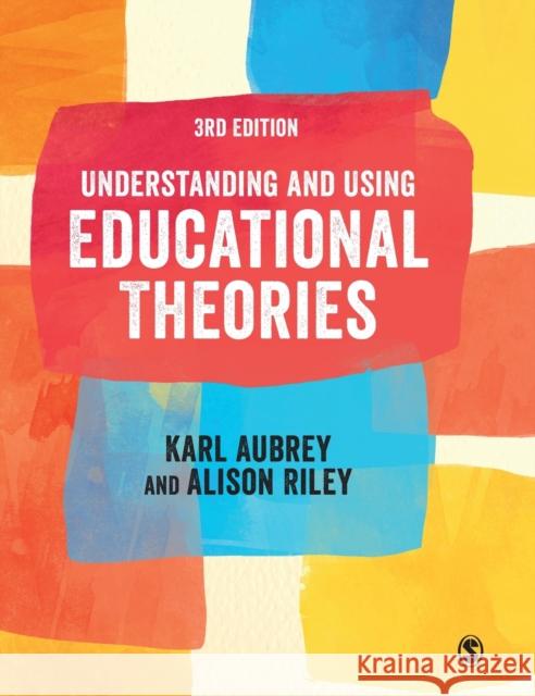 Understanding and Using Educational Theories Karl Aubrey Alison Riley 9781529761313 Sage Publications Ltd - książka