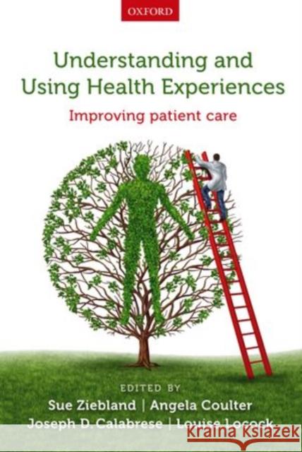 Understanding and Using Health Experiences: Improving Patient Care Ziebland, Sue 9780199665372 Oxford University Press, USA - książka