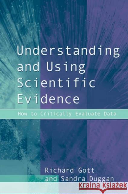 Understanding and Using Scientific Evidence: How to Critically Evaluate Data Gott, Richard 9780761970835 Sage Publications - książka