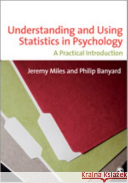 Understanding and Using Statistics in Psychology: A Practical Introduction: Or, How I Came to Know and Love the Standard Error Miles, Jeremy 9780761943969 Sage Publications - książka