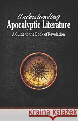 Understanding Apocalyptic Literature: A Guide to the Book of Revelation Mark Roberts 9781890119263 Florida College Press - książka