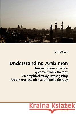 Understanding Arab men Yousry, Menis 9783639083248 VDM Verlag - książka