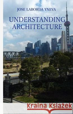 Understanding Architecture Jose Laborda-Yneva John Francis Kinsella 9781496158772 Createspace - książka