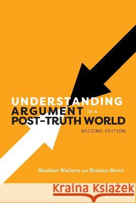 Understanding Argument in a Post-Truth World Heather Walters Kristen Stout 9781793586292 Cognella Academic Publishing - książka