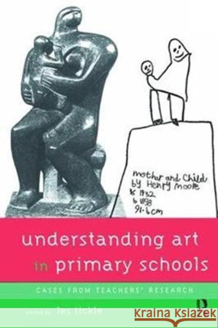 Understanding Art in Primary Schools Les Tickle 9781138416321 Routledge - książka