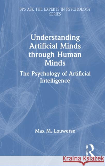 Understanding Artificial Minds Through Human Minds: The Psychology of Artificial Intelligence Max M. Louwerse 9781032792316 Routledge - książka