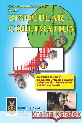 Understanding & Attaining 3-Axis Binocular Collimation William J. Cook 9781790983780 Independently Published - książka