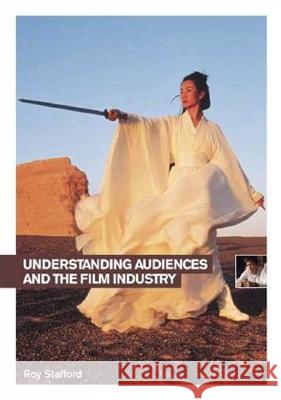 Understanding Audiences and the Film Industry Roy Stafford 9781844571413  - książka