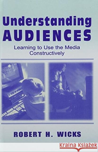 Understanding Audiences: Learning to Use the Media Constructively Wicks, Robert H. 9781138463264  - książka