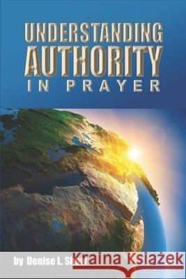 Understanding Authority in Prayer Denise L Shaw 9781637604823 Primedia eLaunch LLC - książka