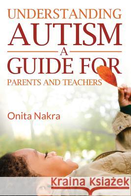 Understanding Autism: A Guide for Parents and Teachers Onita Nakra 9781644295953 Notion Press - książka