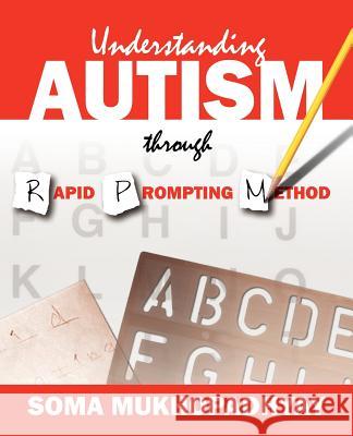 Understanding Autism through Rapid Prompting Method Soma Mukhopadhyay 9781432729288 Outskirts Press - książka