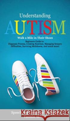 Understanding Autism Walk a Mile in Their Shoes Yasmin Akhtar 9781914261039 Yasmin A. - książka