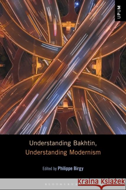 Understanding Bakhtin, Understanding Modernism BIRGY PHILIPPE 9781501381645 Bloomsbury Publishing Plc - książka