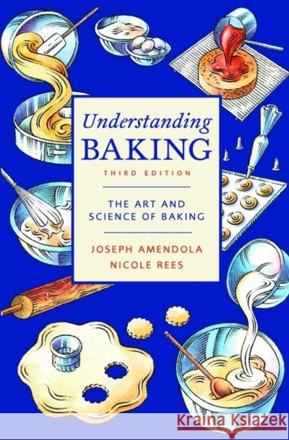 Understanding Baking: The Art and Science of Baking Amendola, Joseph 9780471405467 John Wiley & Sons - książka