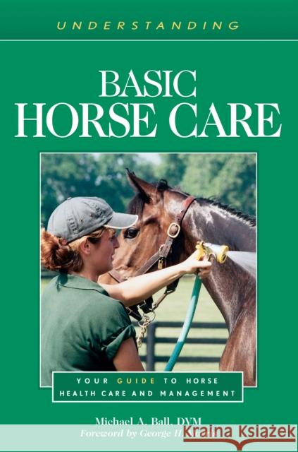 Understanding Basic Horse Care: Your Guide to Horse Health Care and Management Michael A. Ball 9781493074754 Eclipse Press - książka