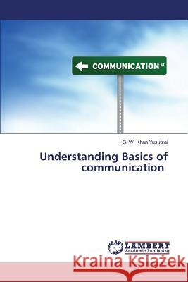 Understanding Basics of communication Yusufzai G. W. Khan 9783659329890 LAP Lambert Academic Publishing - książka