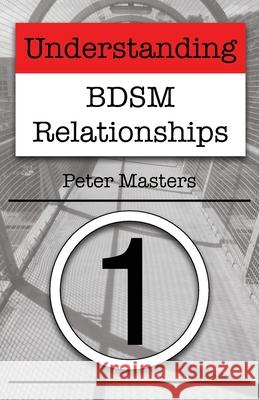 Understanding BDSM Relationships Masters, Peter 9781470193850 Createspace - książka