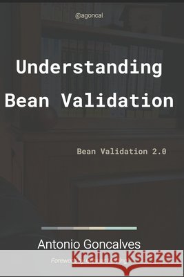 Understanding Bean Validation 2.0: Bean Validation Antonio Goncalves 9781980399025 Independently Published - książka