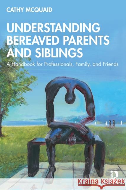 Understanding Bereaved Parents and Siblings: A Handbook for Professionals, Family, and Friends McQuaid, Cathy 9780367702960 Routledge - książka