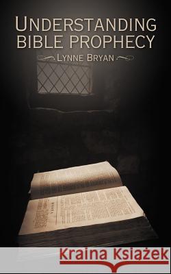 Understanding Bible Prophecy Lynne Bryan 9781449773762 WestBow Press - książka