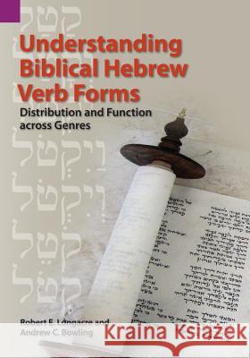 Understanding Biblical Hebrew Verb Forms: Distribution and Function across Genres Longacre, Robert E. 9781556712784 Sil International, Global Publishing - książka