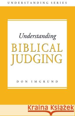 Understanding Biblical Judging Don Imgrund 9781496070708 Createspace - książka