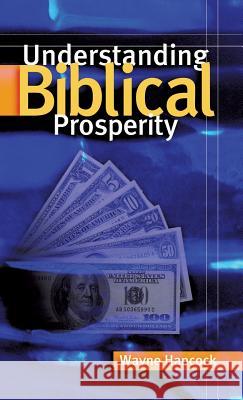 Understanding Biblical Prosperity Wayne Hancock 9781594670848 Xulon Press - książka