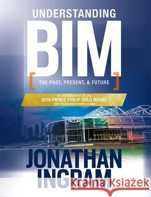 Understanding Bim: The Past, Present and Future Jonathan Ingram 9780367244187 Routledge - książka