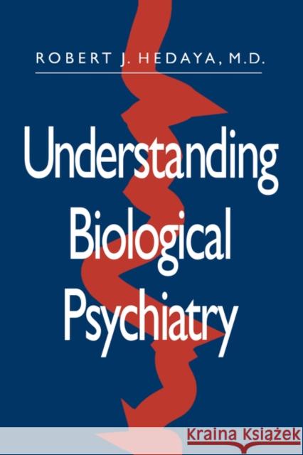 Understanding Biological Psychiatry Robert J. Hedaya 9780393701913 W. W. Norton & Company - książka