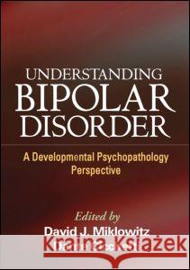 Understanding Bipolar Disorder: A Developmental Psychopathology Perspective Miklowitz, David J. 9781606236222 Taylor & Francis - książka