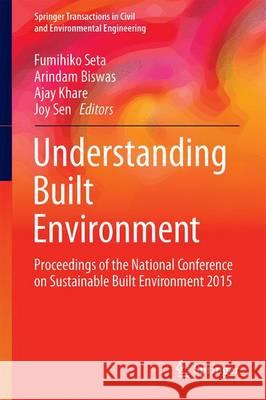 Understanding Built Environment: Proceedings of the National Conference on Sustainable Built Environment 2015 Seta, Fumihiko 9789811021367 Springer - książka