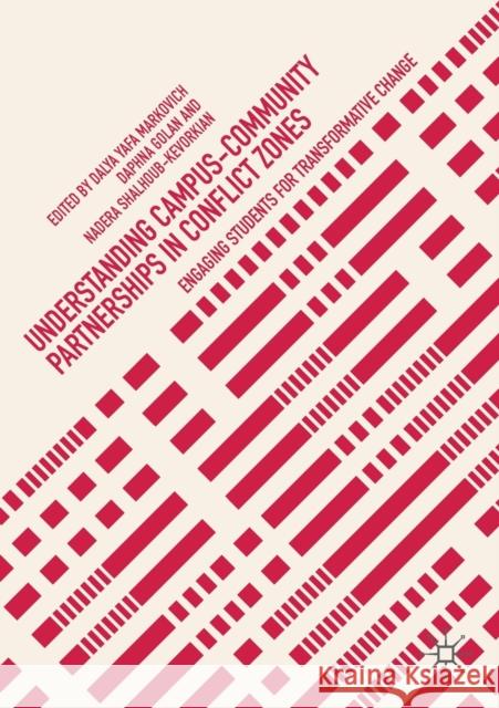 Understanding Campus-Community Partnerships in Conflict Zones: Engaging Students for Transformative Change Markovich, Dalya Yafa 9783030137830 Palgrave MacMillan - książka