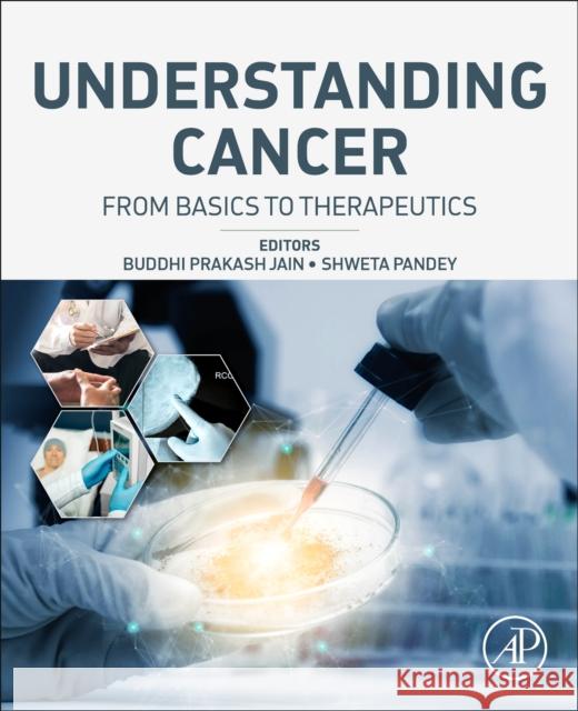 Understanding Cancer: From Basics to Therapeutics Buddhi Prakash Jain Shweta Pandey 9780323998833 Academic Press - książka