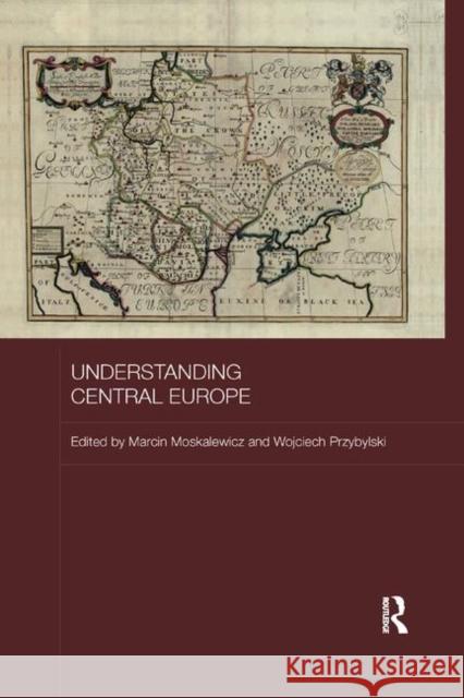 Understanding Central Europe Marcin Moskalewicz Wojciech Przybylski 9780367885809 Routledge - książka