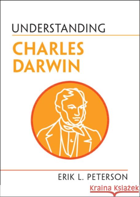 Understanding Charles Darwin Erik L. Peterson 9781009338592 Cambridge University Press - książka