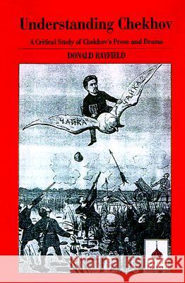 Understanding Chekhov: A Critical Study of Chekhov's Prose and Drama Donald Rayfield 9780299163143 University of Wisconsin Press - książka