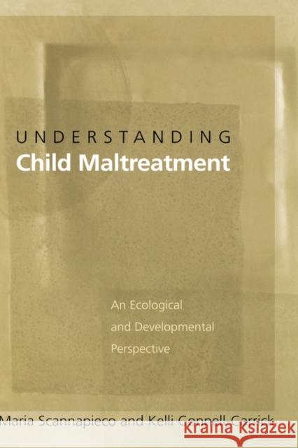 Understanding Child Maltreatment: An Ecological and Developmental Perspective Scannapieco, Maria 9780195156782 Oxford University Press - książka