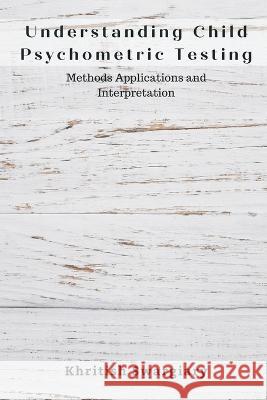 Understanding Child Psychometric Testing Khritish Swargiary Kavita Roy  9789357333733 Writat - książka