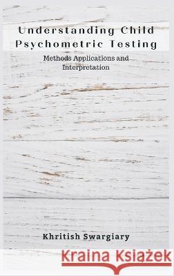 Understanding Child Psychometric Testing Khritish Swargiary Kavita Roy  9789357333740 Writat - książka