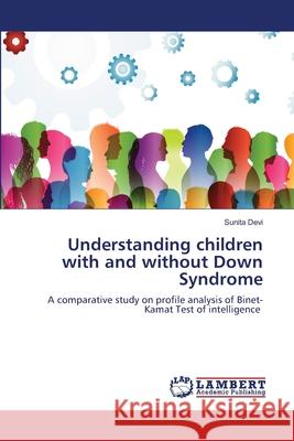 Understanding children with and without Down Syndrome Sunita Devi 9786203199277 LAP Lambert Academic Publishing - książka