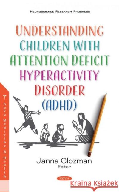 Understanding Children with Attention Deficit Hyperactivity Disorder (ADHD) Janna Glozman   9781536182248 Nova Science Publishers Inc - książka