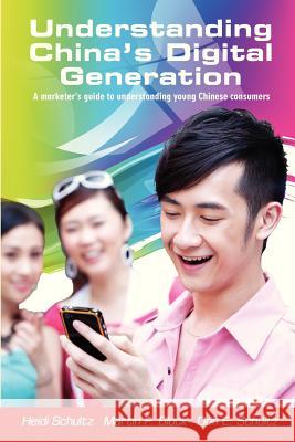 Understanding China's Digital Generation: A marketer's guide to understanding young Chinese consumers Block Ph. D., Martin P. 9780984875610 Prosper Business Development Corporation - książka