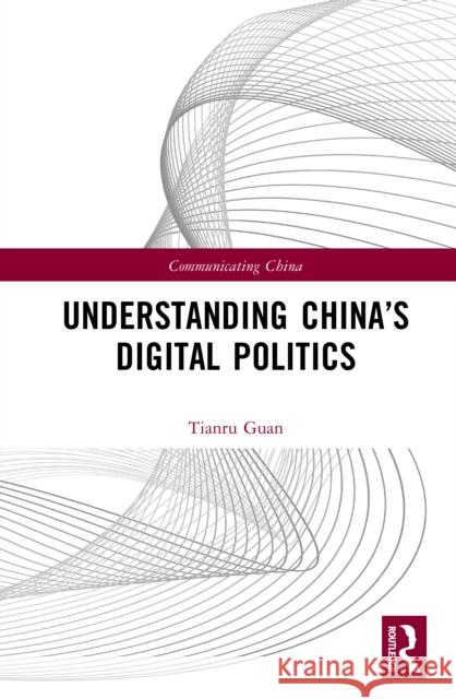 Understanding China’s Digital Politics Tianru Guan 9781032790121 Routledge - książka