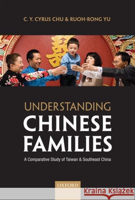 Understanding Chinese Families: A Comparative Study of Taiwan and Southeast China Chu, C. Y. Cyrus 9780199578092 Oxford University Press, USA - książka