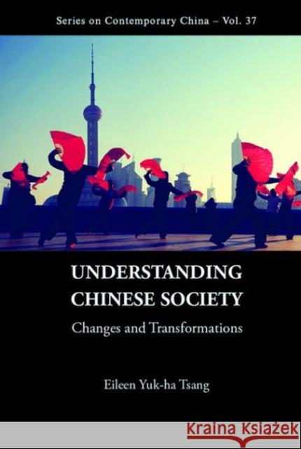 Understanding Chinese Society: Changes and Transformations Eileen Yuk-Ha Tsang 9789814644853 World Scientific Publishing Company - książka