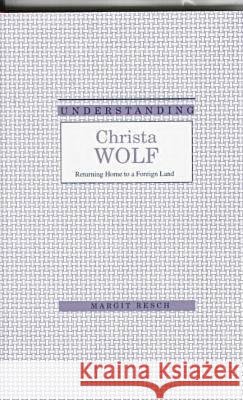 Understanding Christa Wolf : Returning Home to a Foreign Land Margit Resch James Hardin 9781570031489 University of South Carolina Press - książka