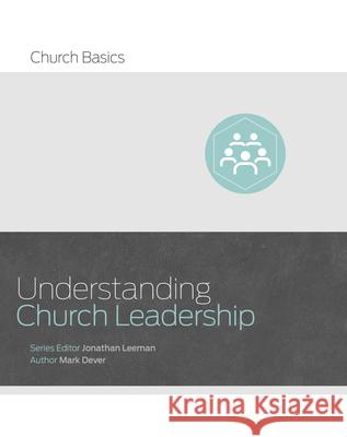 Understanding Church Leadership Jonathan Leeman Mark Dever 9781433688928 B&H Publishing Group - książka