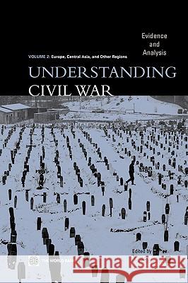 Understanding Civil War (Volume 2: Europe, Central Asia, & Other Regions): Evidence and Analysis Collier, Paul 9780821360491  - książka